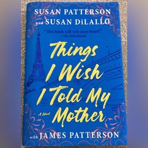 “Things I Wish I Told My Mother” By Susan Patterson